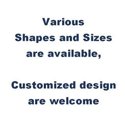 Text graphic: Various shapes and sizes are available; customized design are welcome