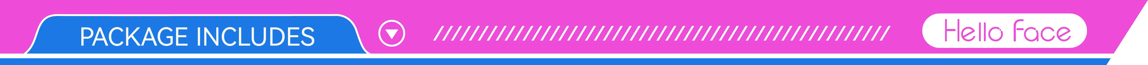 Banner with magenta background, a blue "PACKAGE INCLUDES" text box, a downward arrow icon, and the "Hello Face" logo.